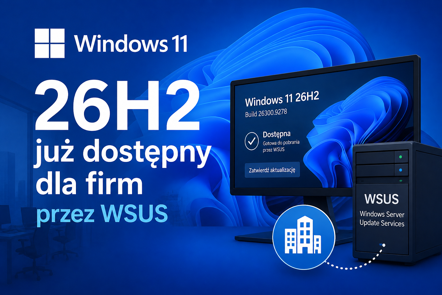 Windows 11 26H2 już dostępne w WSUS dla firm